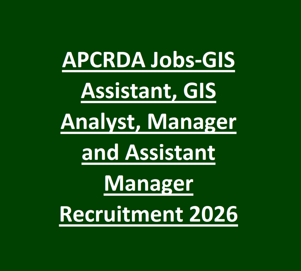 APCRDA Jobs-GIS Assistant, GIS Analyst, Manager and Assistant Manager Recruitment 2026 1 APCRDA Jobs-GIS Assistant, GIS Analyst, Manager and Assistant Manager Recruitment 2026
