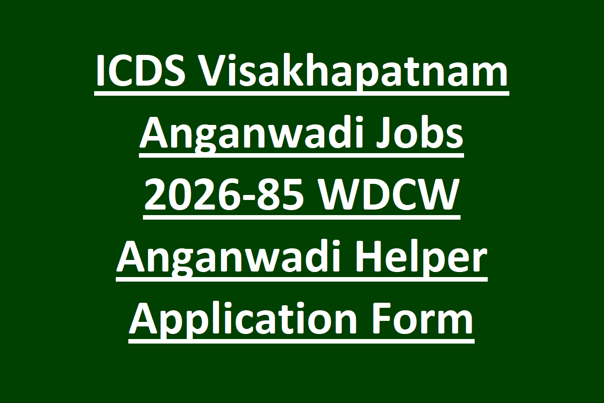 ICDS Visakhapatnam Anganwadi Jobs 2026-85 WDCW Anganwadi Helper Application Form