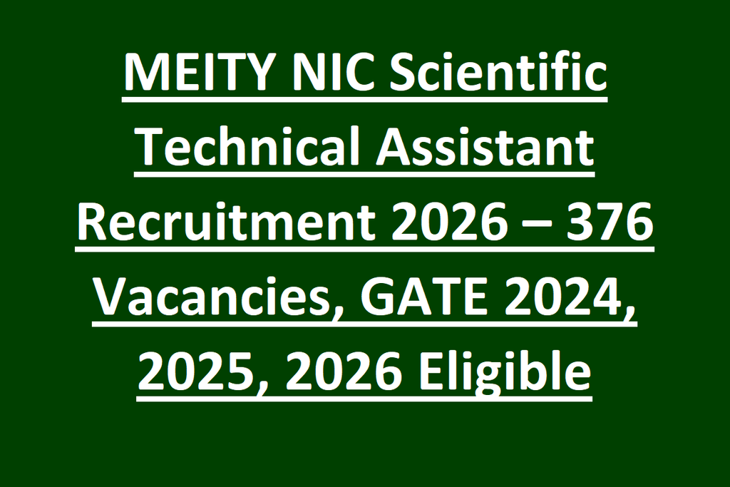 MEITY NIC Scientific Technical Assistant Recruitment 2026 – 376 Vacancies, GATE 2024, 2025, 2026 Eligible 1 MEITY NIC Scientific Technical Assistant Recruitment 2026 – 376 Vacancies, GATE 2024, 2025, 2026 Eligible