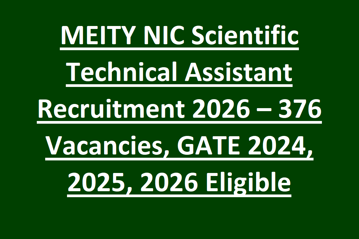 MEITY NIC Scientific Technical Assistant Recruitment 2026 – 376 Vacancies, GATE 2024, 2025, 2026 Eligible